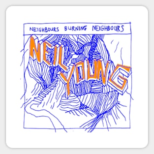 Neighbours Burning Neighbours: Neil Young Sticker